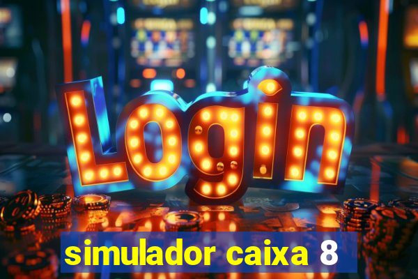 simulador caixa 8